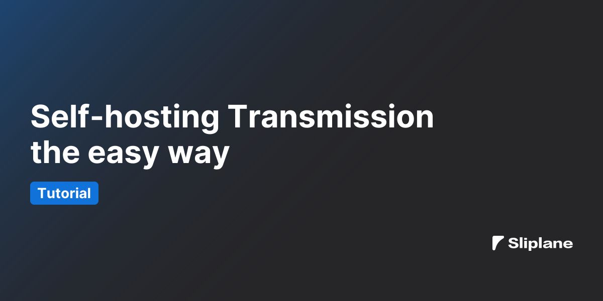Self-hosting Transmission the easy way