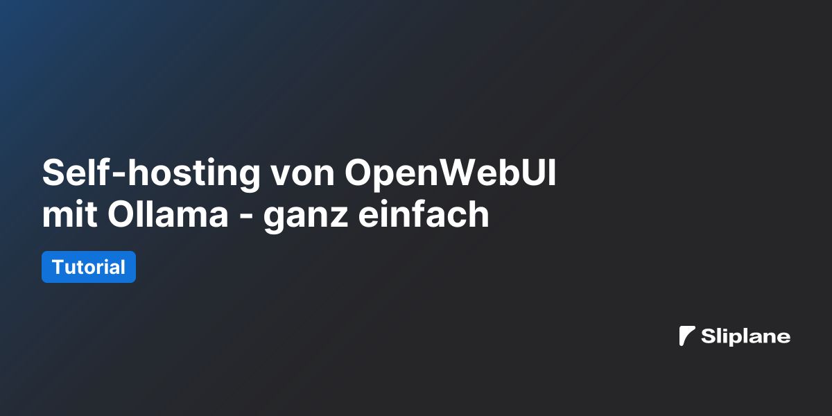 Self-hosting von OpenWebUI mit Ollama - ganz einfach