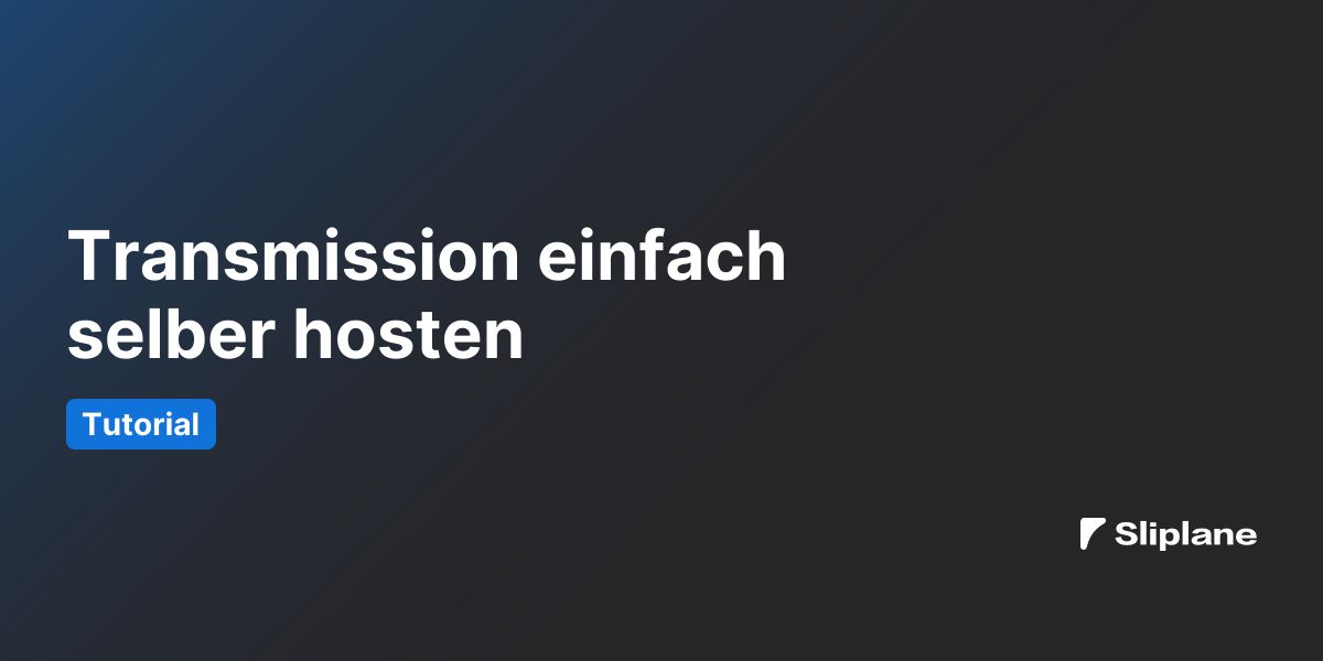 Transmission einfach selber hosten